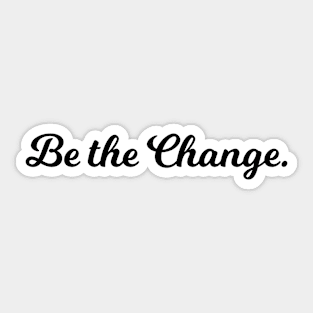 Quotes - Be The Change Sticker